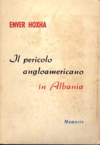 Libri Enver Hoxha: Il pericolo angloamericano in Albania